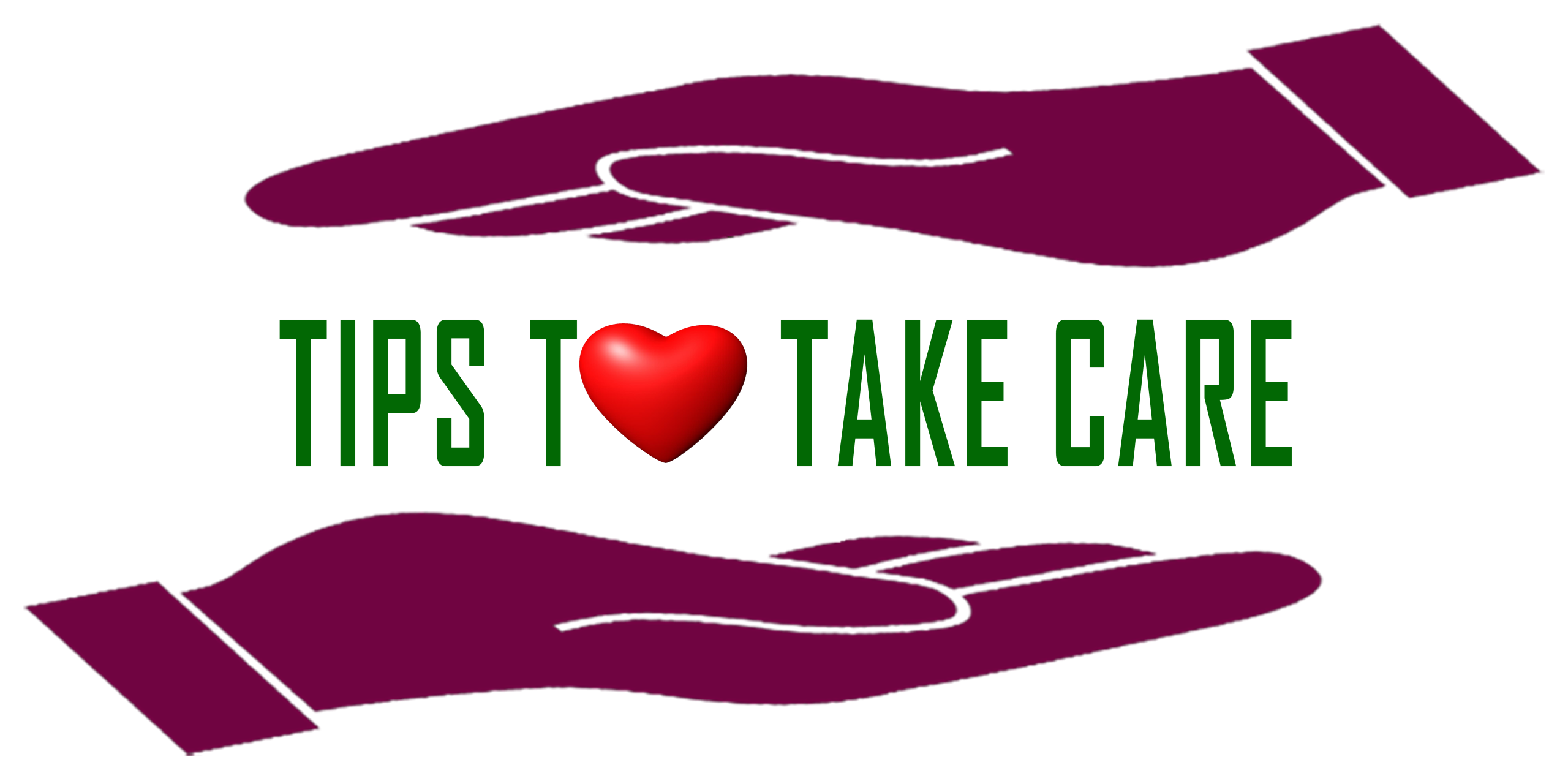 TIPS TO TAKE CARE